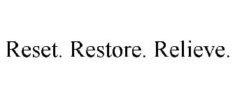 RESET. RESTORE. RELIEVE.