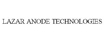 LAZAR ANODE TECHNOLOGIES