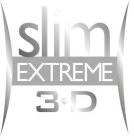 SLIM EXTREME 3 D
