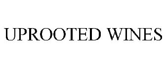 UPROOTED WINES