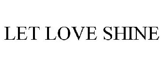 LET LOVE SHINE