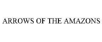 ARROWS OF THE AMAZONS