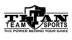 TITAN TEAM SPORTS THE POWER BEHIND YOUR GAME