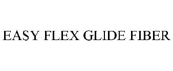 EASY FLEX GLIDE FIBER