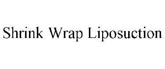 SHRINK WRAP LIPOSUCTION