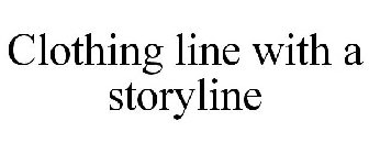 CLOTHING LINE WITH A STORYLINE