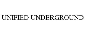 UNIFIED UNDERGROUND