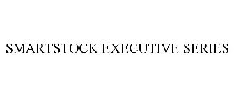 SMARTSTOCK EXECUTIVE SERIES