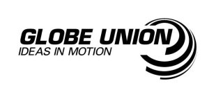 GLOBE UNION IDEAS IN MOTION