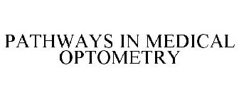 PATHWAYS IN MEDICAL OPTOMETRY