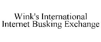 WINK'S INTERNATIONAL INTERNET BUSKING EXCHANGE