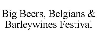 BIG BEERS, BELGIANS & BARLEYWINES FESTIVAL