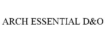 ARCH ESSENTIAL D&O