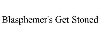 BLASPHEMER'S GET STONED