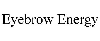 EYEBROW ENERGY