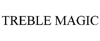 TREBLE MAGIC