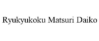 RYUKYUKOKU MATSURI DAIKO
