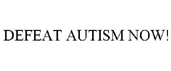 DEFEAT AUTISM NOW!