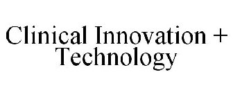 CLINICAL INNOVATION + TECHNOLOGY