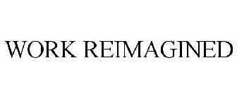WORK REIMAGINED