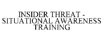 INSIDER THREAT - SITUATIONAL AWARENESS TRAINING