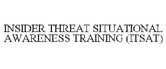 INSIDER THREAT - SITUATIONAL AWARENESS TRAINING (IT-SAT)
