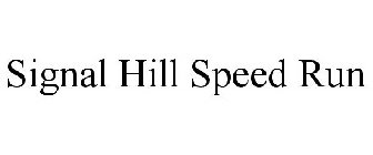 SIGNAL HILL SPEED RUN