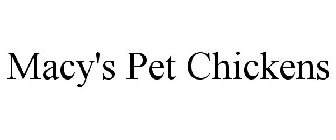 MACY'S PET CHICKENS
