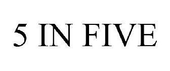5 IN FIVE