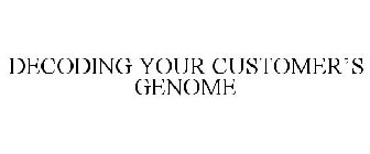 DECODING YOUR CUSTOMER'S GENOME