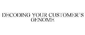 DECODING YOUR CUSTOMER'S GENOME