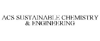 ACS SUSTAINABLE CHEMISTRY & ENGINEERING