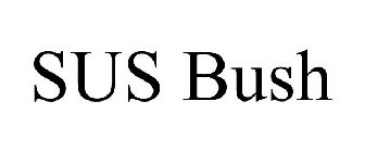 SUS BUSH