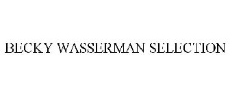 BECKY WASSERMAN SELECTION