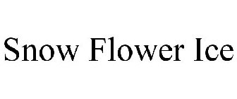 SNOW FLOWER ICE