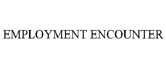 EMPLOYMENT ENCOUNTER