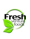 FRESH VENTURE FOODS
