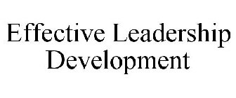 EFFECTIVE LEADERSHIP DEVELOPMENT