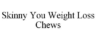 SKINNY YOU WEIGHT LOSS CHEWS