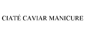 CIATÉ CAVIAR MANICURE