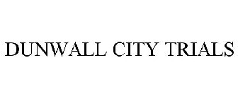 DUNWALL CITY TRIALS