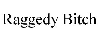 RAGGEDY BITCH