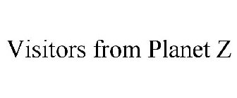 VISITORS FROM PLANET Z