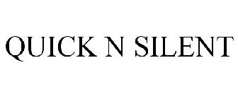 QUICK N SILENT