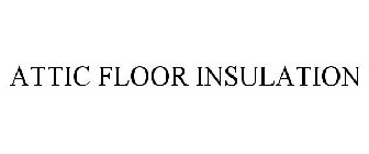 ATTIC FLOOR INSULATION