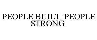 PEOPLE BUILT. PEOPLE STRONG.