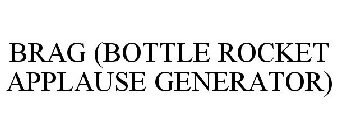 BRAG BOTTLE ROCKET APPLAUSE GENERATOR