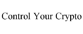 CONTROL YOUR CRYPTO