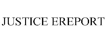 JUSTICE EREPORT