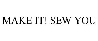 MAKE IT! SEW YOU